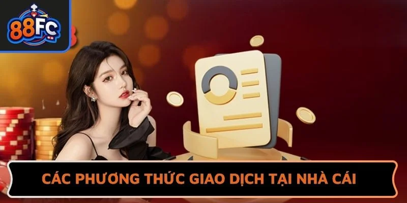 Các phương thức giao dịch tại nhà cái