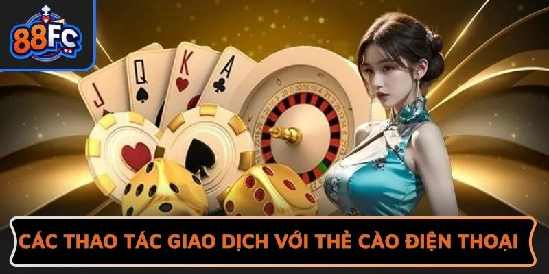 Các thao tác giao dịch với thẻ cào điện thoại