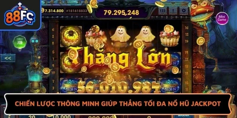 Chiến lược thông minh giúp tối đa lợi nhuận Nổ hũ Jackpot