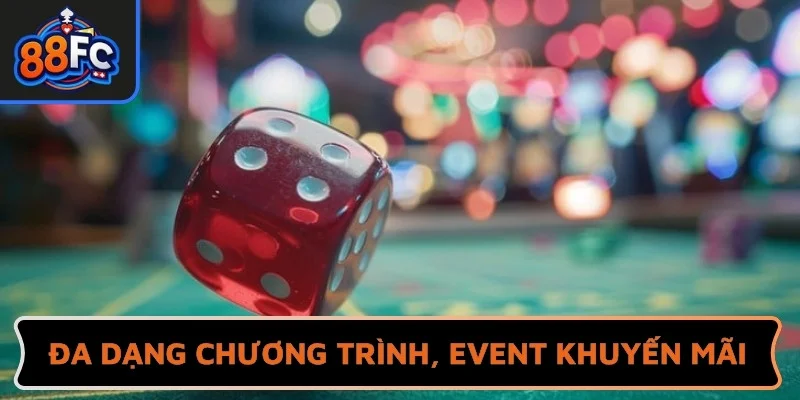 Đa dạng chương trình, event khuyến mãi hấp dẫn