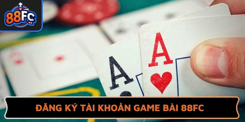 Đăng ký tài khoản game bài 88FC nhanh chóng