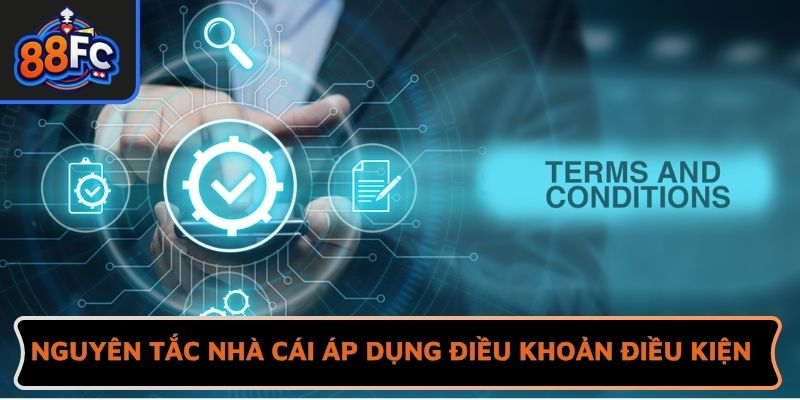Nguyên tắc nhà cái áp dụng điều khoản điều kiện