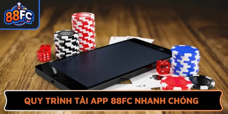 Quy trình tải APP 88FC diễn ra nhanh chóng tiện lợi