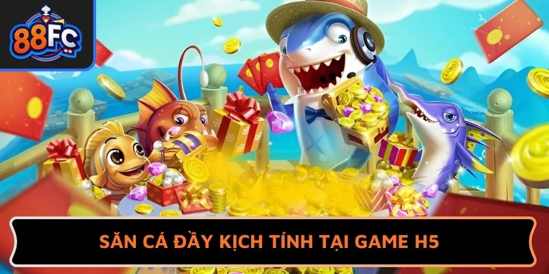 Săn cá đầy kịch tính tại game bắn cá H5