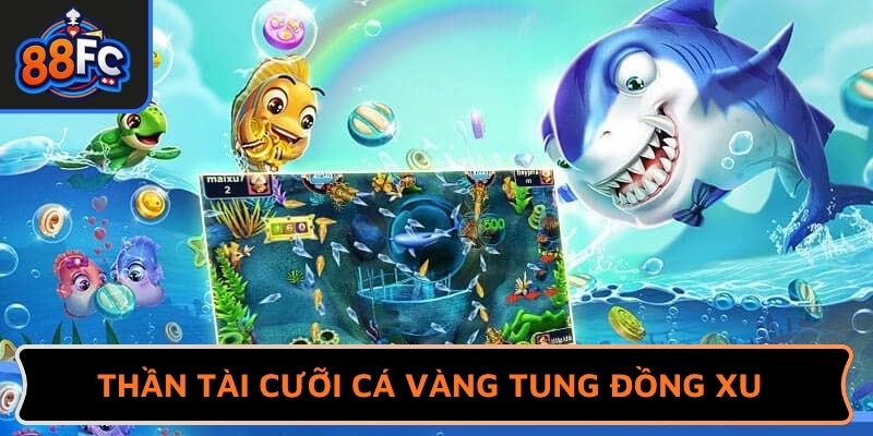 bắn cá Thần Tài cưỡi cá vàng tung đồng xu 