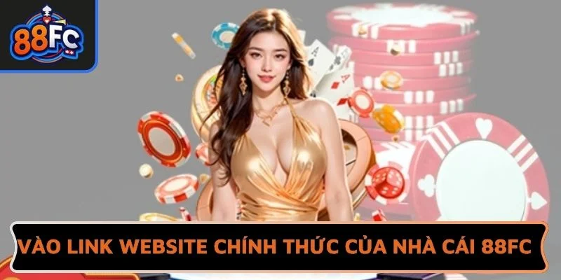 Vào link website chính thức của nhà cái 88FC