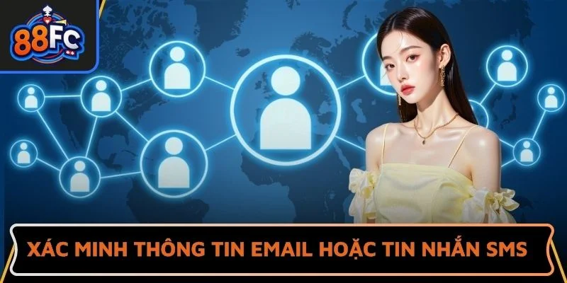 Xác minh thông tin qua email hoặc tin nhắn SMS